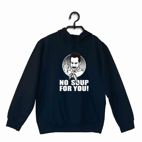 6 TV Series NO SOUP FOR YOU UNISEX HOODIE Sweatshirts